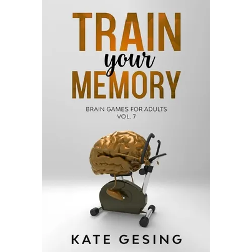Train your Memory Vol. 7: Brain games for adults - Paperback