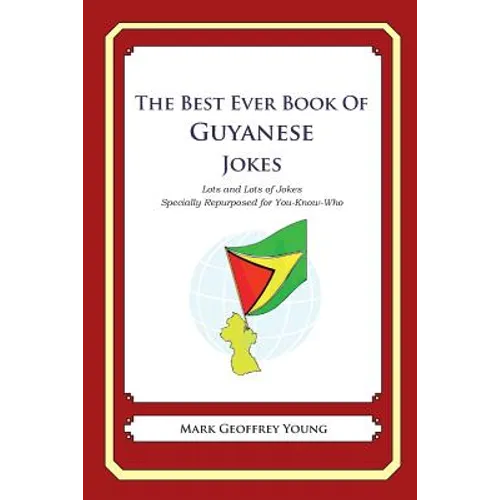 The Best Ever Book of Guyanese Jokes: Lots and Lots of Jokes Specially Repurposed for You-Know-Who - Paperback
