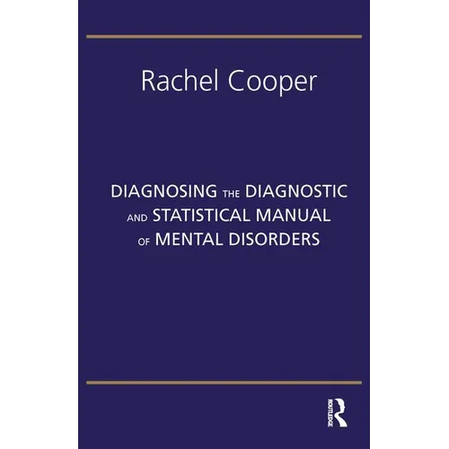 Diagnosing the Diagnostic and Statistical Manual of Mental Disorders: Fifth Edition - Paperback