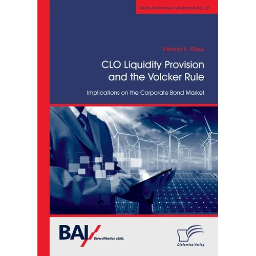 CLO Liquidity Provision and the Volcker Rule: Implications on the Corporate Bond Market - Paperback