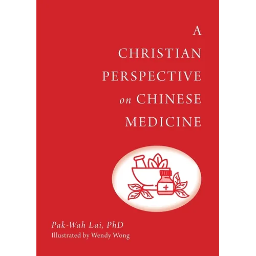 A Christian Perspective on Chinese Medicine - Paperback