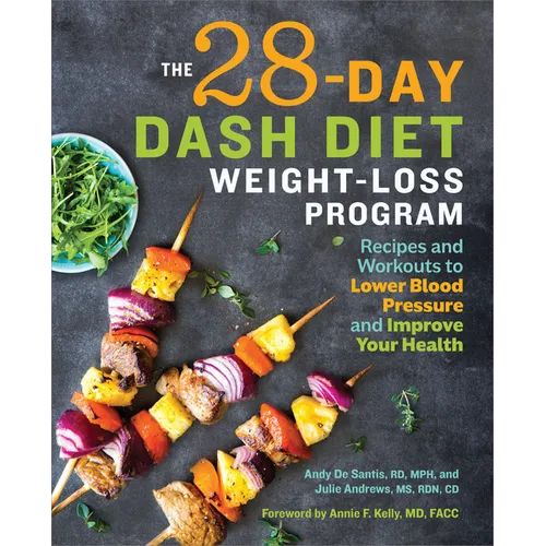 The 28 Day Dash Diet Weight Loss Program: Recipes and Workouts to Lower Blood Pressure and Improve Your Health - Paperback