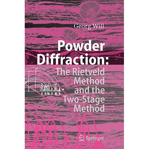 Powder Diffraction: The Rietveld Method and the Two Stage Method to Determine and Refine Crystal Structures from Powder Diffraction Data - Hardcover