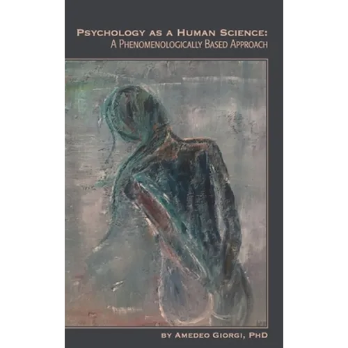 Psychology as a Human Science: A Phenomenologically Based Approach - Hardcover