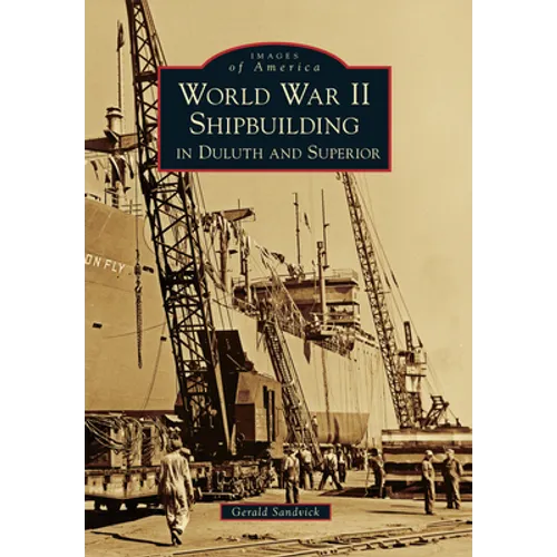 World War II Shipbuilding in Duluth and Superior - Paperback