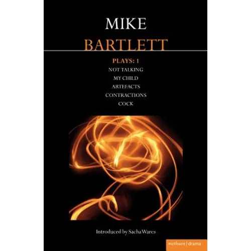 Bartlett Plays: 1: Not Talking, My Child, Artefacts, Contractions, Cock - Paperback