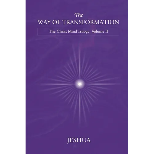 The Way of Transformation: Christ Mind Trilogy: Volume II - Paperback