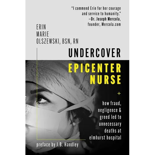 Undercover Epicenter Nurse: How Fraud, Negligence, and Greed Led to Unnecessary Deaths at Elmhurst Hospital - Hardcover