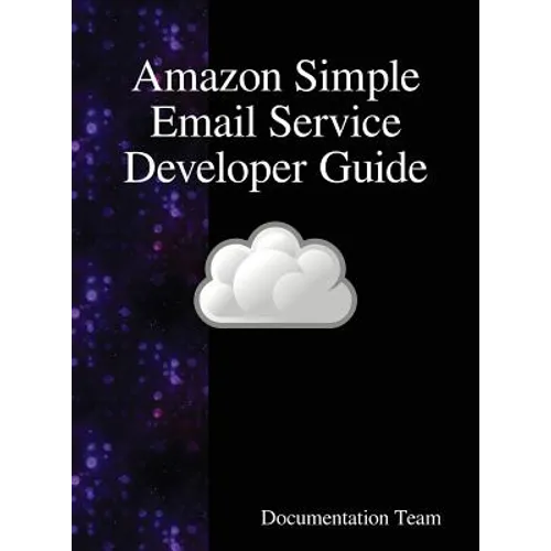 Amazon Simple Email Service Developer Guide - Hardcover