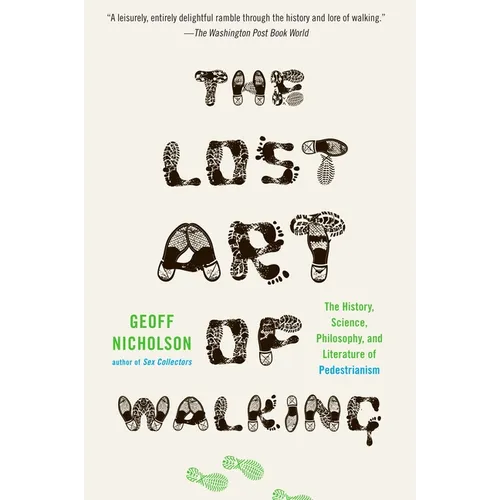 The Lost Art of Walking: The Lost Art of Walking: The History, Science, and Literature of Pedestrianism - Paperback