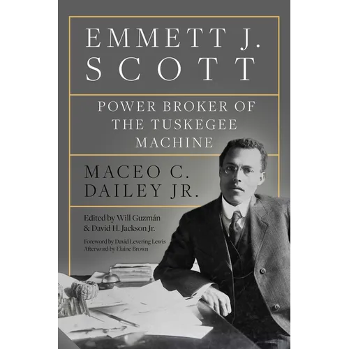 Emmett J. Scott: Power Broker of the Tuskegee Machine - Hardcover