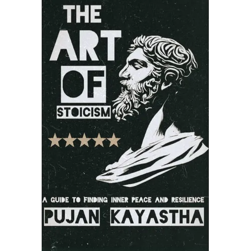 The Art of Stoicism: A Guide to Finding Inner Peace and Resilience - Paperback
