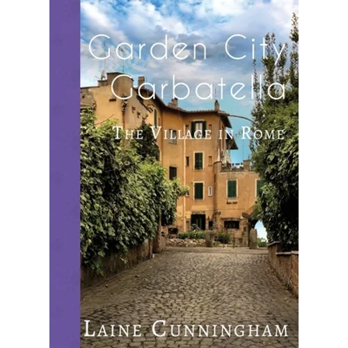 Garden City Garbatella: The Village in Rome - Paperback