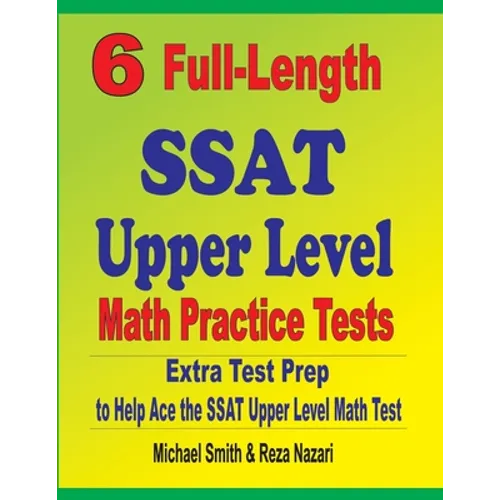 6 Full-Length SSAT Upper Level Math Practice Tests: Extra Test Prep to Help Ace the SSAT Upper Level Math Test - Paperback