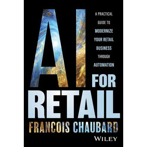 AI for Retail: A Practical Guide to Modernize Your Retail Business with AI and Automation - Hardcover