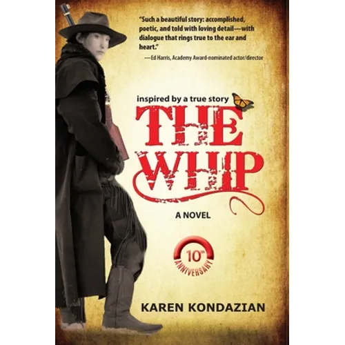 The Whip: A Novel Inspired by the Story of Charley Parkhurst - Hardcover