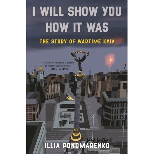I Will Show You How It Was: The Story of Wartime Kyiv - Hardcover