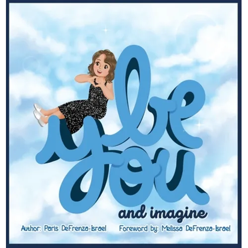 Be You and Imagine - Hardcover