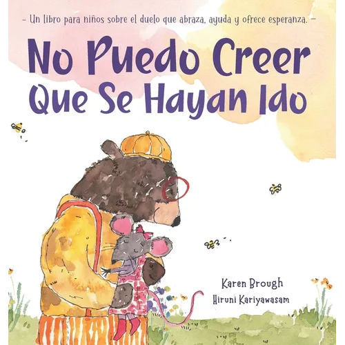 No Puedo Creer Que Se Hayan Ido: Un Libro para Niños Sobre el Duelo Que Abraza, Ayuda y Ofrece Esperanza - Hardcover
