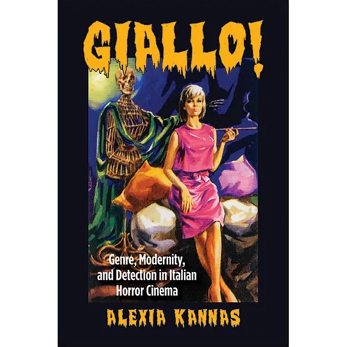 Giallo!: Genre, Modernity, and Detection in Italian Horror Cinema - Paperback