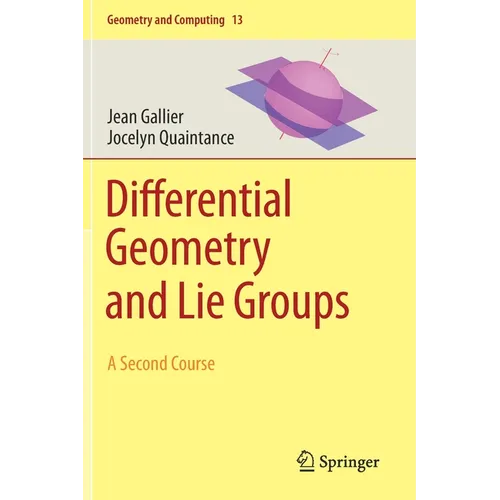 Differential Geometry and Lie Groups: A Second Course - Paperback