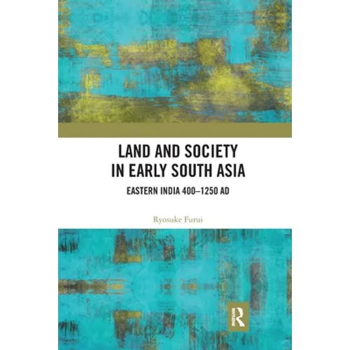 Land and Society in Early South Asia: Eastern India 400-1250 AD - Paperback