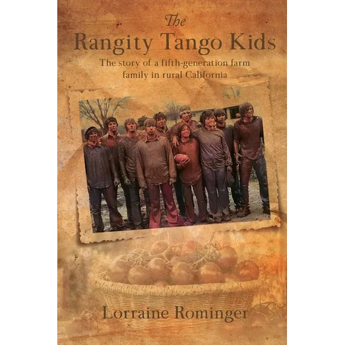 The Rangity Tango Kids: The story of a fifth-generation farm family in rural California - Paperback