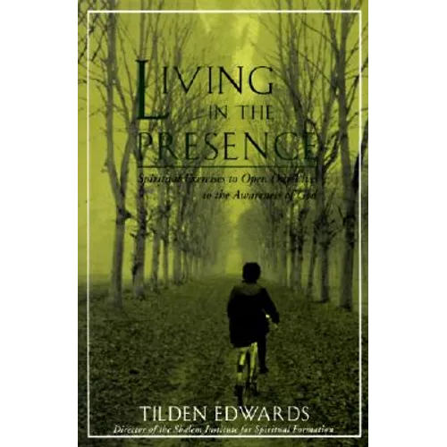 Living in the Presence: Spiritual Exercises to Open Our Lives to the Awareness of God - Paperback