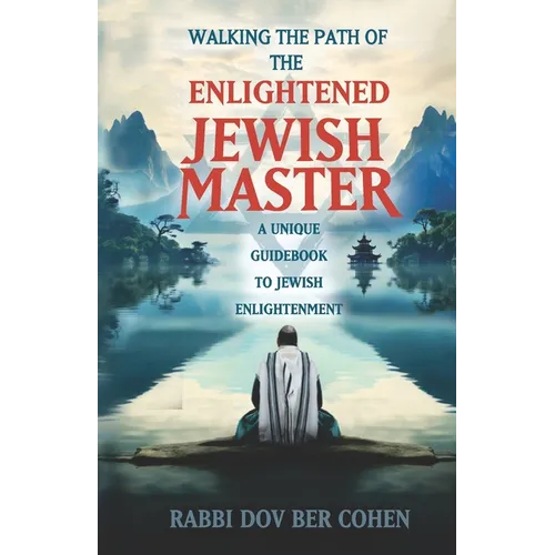 The Enlightened Jewish Master: A Unique Guidebook to Jewish Enlightenment - Paperback