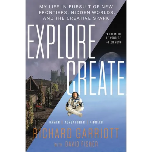 Explore/Create: My Life in Pursuit of New Frontiers, Hidden Worlds, and the Creative Spark - Paperback
