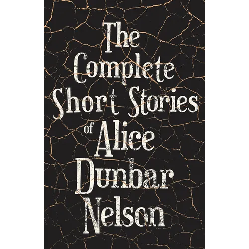 The Complete Short Stories of Alice Dunbar Nelson - Paperback
