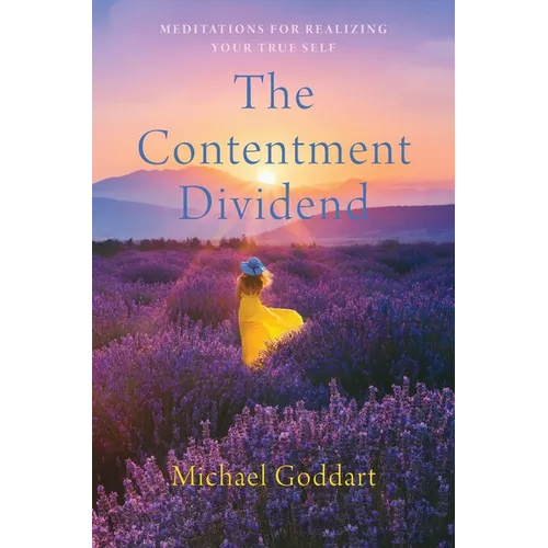 The Contentment Dividend: Meditations for Realizing Your True Self - Hardcover