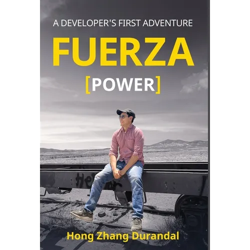 FUERZA (Power): A Developer's First Adventure - Hardcover