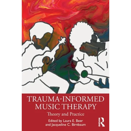 Trauma-Informed Music Therapy: Theory and Practice - Paperback
