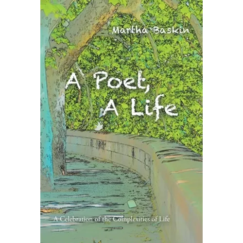 A Poet, a Life: A Celebration of the Complexities of Life - Paperback