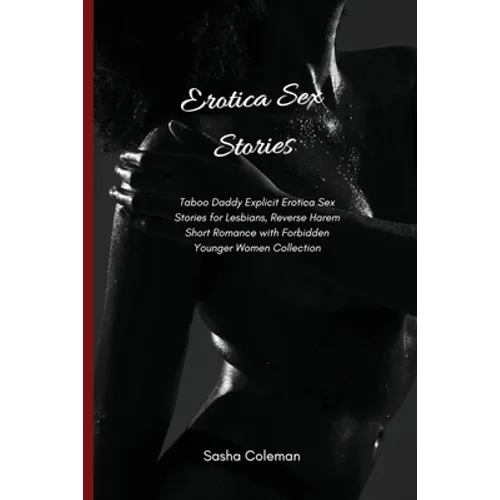 Erotica Sex Stories: Taboo Daddy Explicit Erotica Sex Stories for Lesbians, Reverse Harem Short Romance with Forbidden Younger Women Collection - Paperback