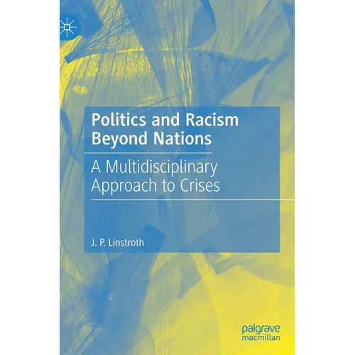Politics and Racism Beyond Nations: A Multidisciplinary Approach to Crises - Hardcover