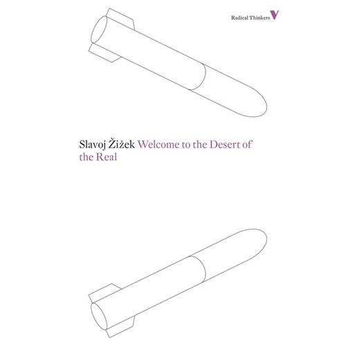 Welcome to the Desert of the Real: Five Essays on September 11 and Related Dates - Paperback