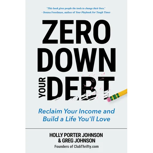 Zero Down Your Debt: Reclaim Your Income and Build a Life You'll Love (Budget Workbook, Debt Free, Save Money, Reduce Financial Stress) - Paperback
