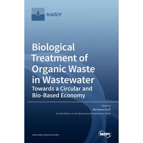 Biological Treatment of Organic Waste in Wastewater-Towards a Circular and Bio-Based Economy - Hardcover