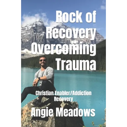 Rock of Recovery Overcoming Trauma: Christian Enabler/Addiction Recovery - Paperback
