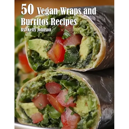 50 Vegan Wraps and Burritos Recipes - Paperback