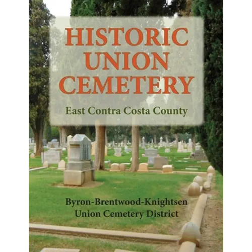 Historic Union Cemetery: Byron-Brentwood_Knightsen Cemetery District - Paperback