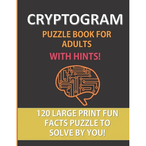 Cryptogram Puzzle Book For Adults With Hints: 120 Large Print Puzzles To Solve By You: A Fun Cryptoquote Activity That Will Challenge Your Brain and S - Paperback