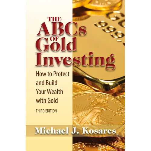 The ABCs of Gold Investing: How to Protect and Build Your Wealth with Gold - Paperback