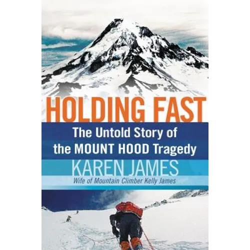 Holding Fast: The Untold Story of the Mount Hood Tragedy - Paperback