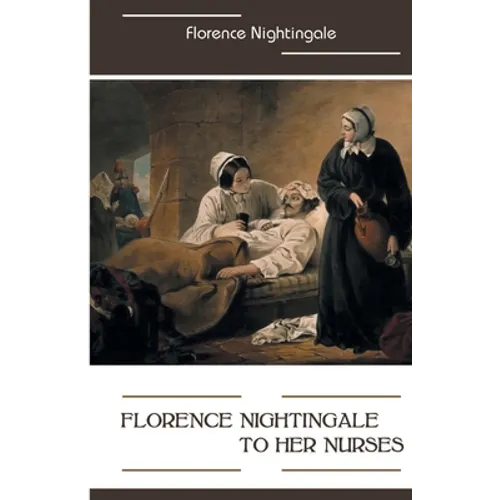 Florence Nightingale to Her Nurses - Paperback