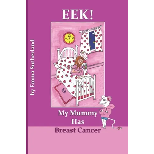 Eek! My Mummy Has Breast Cancer - Paperback
