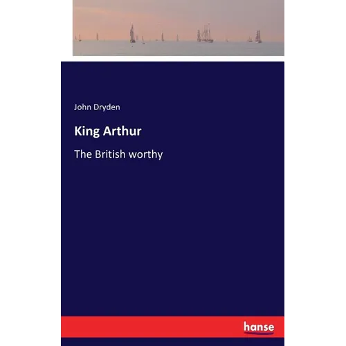 King Arthur: The British worthy - Paperback