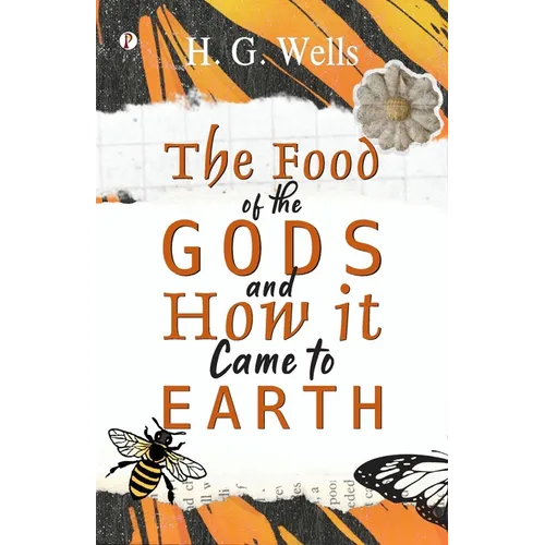 The Food of the Gods and How it Came to Earth - Paperback